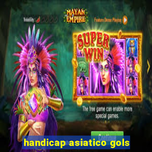 handicap asiatico gols